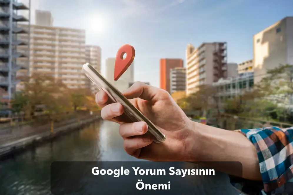 Google yorum sayısının önemi