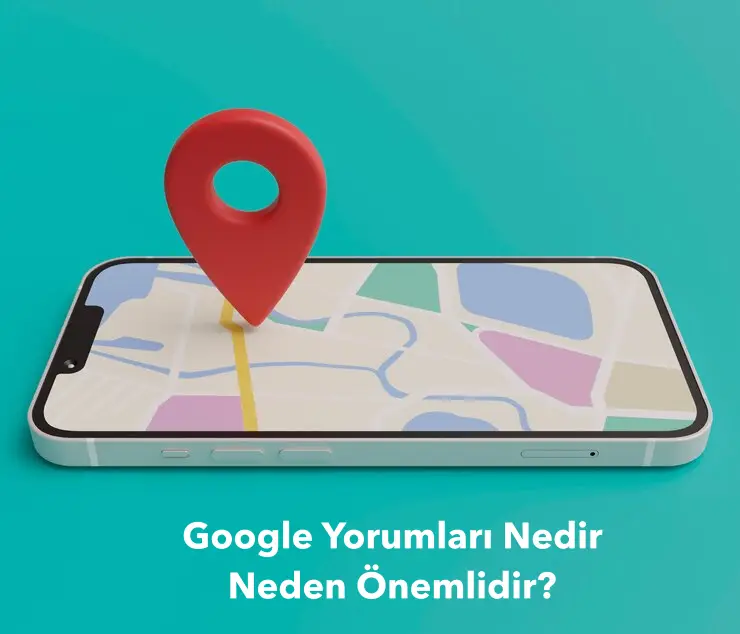 Google Yorumları Nedir ve Neden Önemlidir?